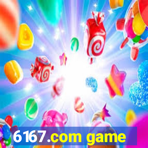 6167.com game